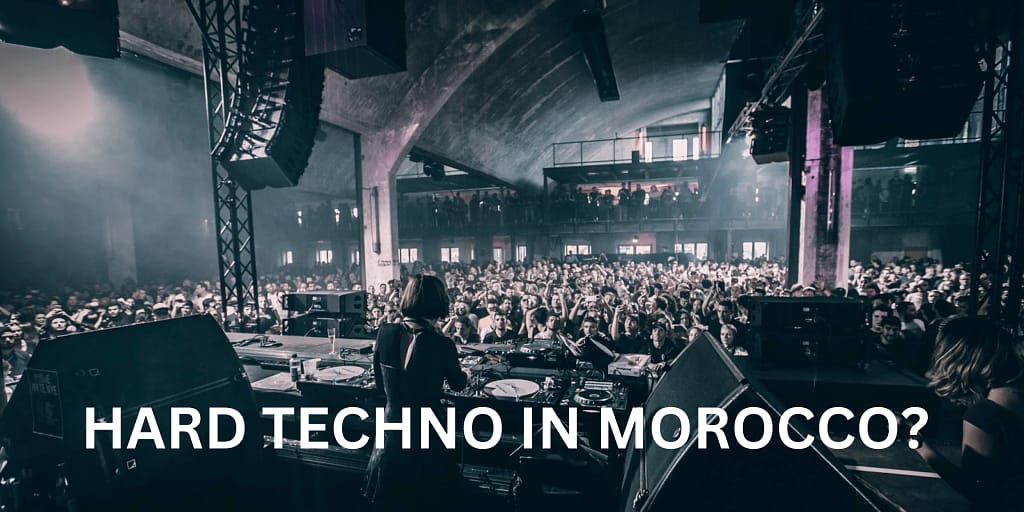 hard techno events in morocco